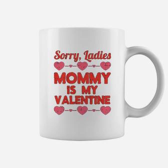 Sorry Ladies Mommy My Valentine Day Baby Boy Toddler Gift Coffee Mug - Seseable