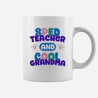 Sped Special Education Sped Teacher And Cool Grandma Coffee Mug - Seseable