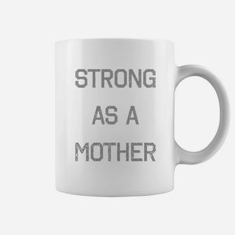 Strong As A Mother Coffee Mug - Seseable