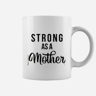 Strong As A Mother Powerful Mom Mothers Day Coffee Mug - Seseable