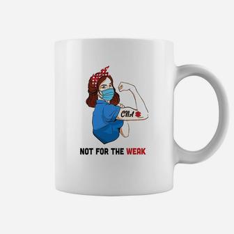 Strong Woman Not For The Weak Cna Nurse Nursing Gifts Coffee Mug - Seseable
