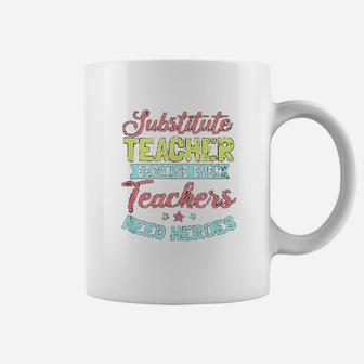 Substitute Teacher Design Even Teachers Need Heroes Gift Coffee Mug - Seseable