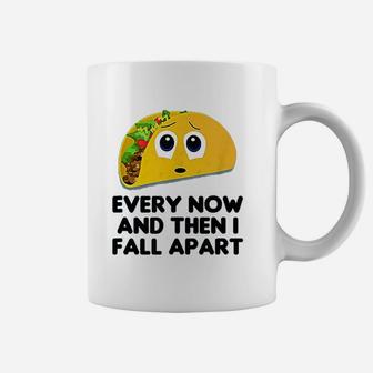 Taco Every Now And Then I Fall Apart Taco Coffee Mug - Seseable