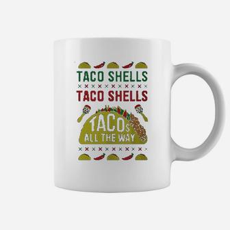 Taco Shells Taco Shells Tacos All The Way Coffee Mug - Seseable