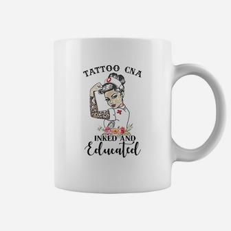 Tattoo Cna Inked And Educated Strong Woman Strong Nurse Coffee Mug - Seseable