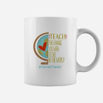 Teach The Change 1st Grade Teacher Coffee Mug - Seseable