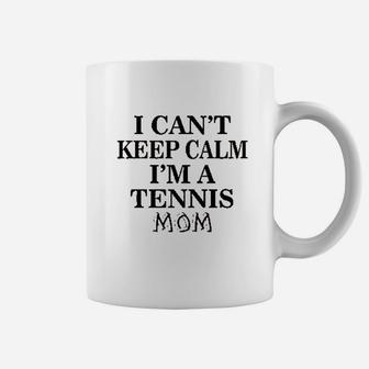 Tennis Mom Mothers Day I Cant Keep Calm Coffee Mug - Seseable