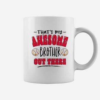 Thats My Awesome Brother Out There With Baseballs Coffee Mug - Seseable