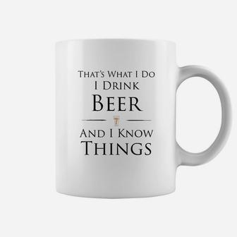 Thats What I Do I Drink Beer And I Know Things Coffee Mug - Seseable