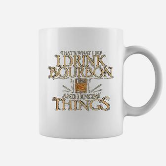 Thats What I Do I Drink Bourbon And I Know Things Coffee Mug - Seseable