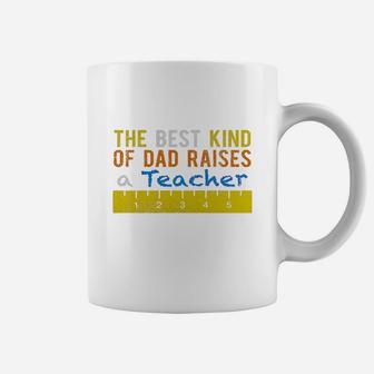 The Best Kind Of Dad Raises Teachers Gift Sh Coffee Mug - Seseable