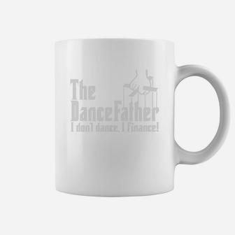 The Dancefather I Dont Dance I Finance Coffee Mug - Seseable