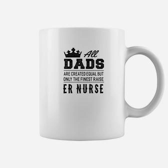 The Finest Dads Raise Er Nurse Gift Coffee Mug - Seseable