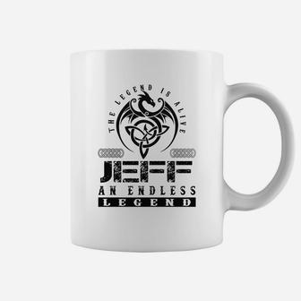 The Legend Is Alive Jeff An Endless Legend Name Coffee Mug - Seseable