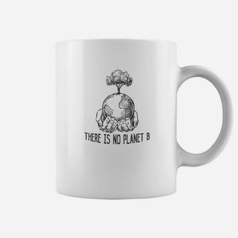 There In No Planet B Environmental Climate Change Coffee Mug - Seseable