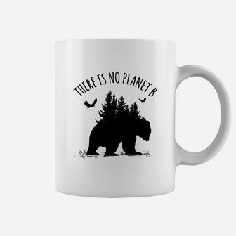 There Is No Planet B Earth Day Save Our Planet Climate Coffee Mug - Seseable