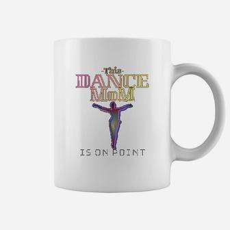This Dance Mom Is On Point Coffee Mug - Seseable
