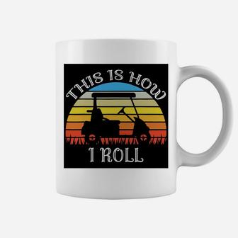 This Is How I Roll Funny Golf Cart Vintage Retro Golfer Coffee Mug - Seseable