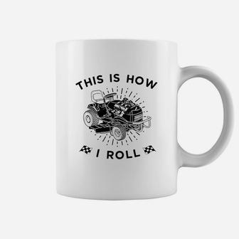 This Is How I Roll Lawn Mower Lawnmower Racing Coffee Mug - Seseable