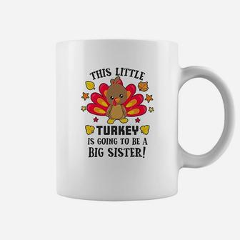 This Little Turkey Is Going To Be A Big Sister Coffee Mug - Seseable