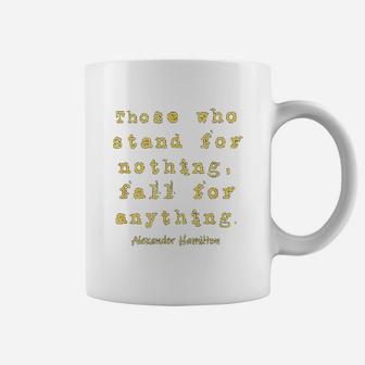 Those Who Satnd For Nothing Fall For Nothing Coffee Mug - Seseable