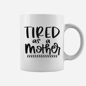 Tired As A Mother Zzzz birthday Coffee Mug - Seseable