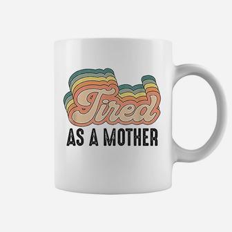 Tired As Mother Retro Vintage Mom Life Mother Hood Coffee Mug - Seseable