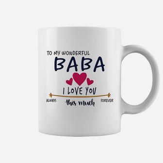 To My Wonderful Baba I Love You This Much Always And Forever Coffee Mug - Seseable