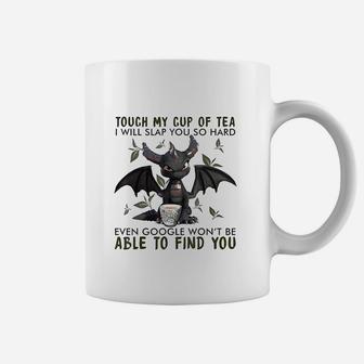 Touch My Cup Of Tea I Will Slap You Dragon Drink Tea Coffee Mug - Seseable