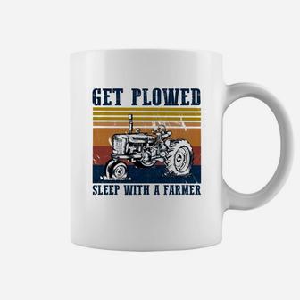 Tractor Farm Get Plowed Sleep With A Farmer Vintage Shirt Coffee Mug - Seseable