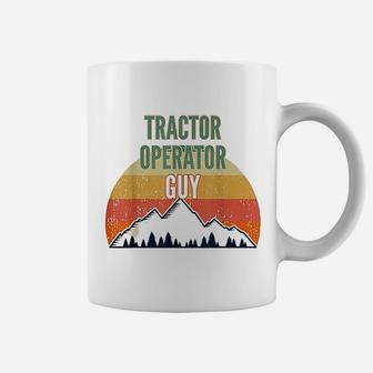 Tractor Operator Gift For Men Tractor Operator Guy Coffee Mug - Seseable