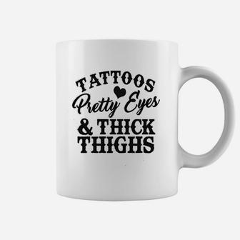 Trendy Tattoos Pretty Eyes And Thick Thighs Tattooed Mom Coffee Mug - Seseable