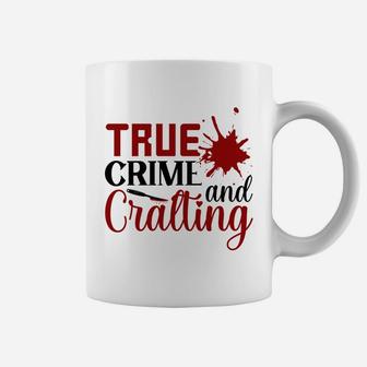 True Crime And Cralting True Crime Fan Gift Coffee Mug - Seseable