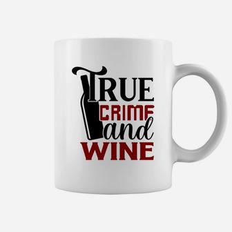 True Crime And Wine Wine Lover True Crime Addict Coffee Mug - Seseable