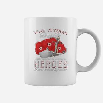 Us Army Wwii Veteran Daughter Most People Never Meet Their Heroes Shirt Coffee Mug - Seseable