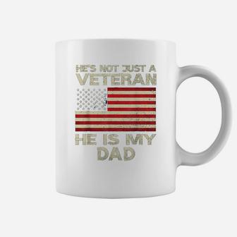 Veteran Dad Not Just A Veteran He Is My Dad Coffee Mug - Seseable