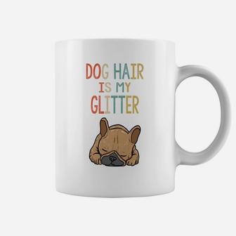 Vintage Dog Hair Is My Glitter French Bulldog Coffee Mug - Seseable