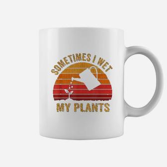 Vintage Sometimes I Wet My Plants Garden Lover Gifts Coffee Mug - Seseable