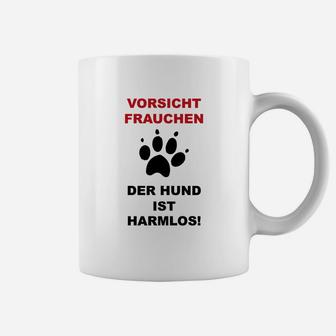 Vorsicht Frauchen Der Hund Ist Harmlos Lustig Tassen - Seseable