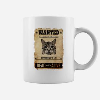 Wanted For Quantum Indeterminacy Schrodingers Cat Dead Andor Alive Coffee Mug - Seseable