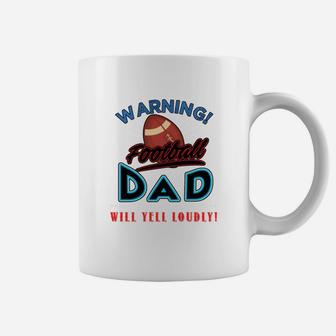 Warning Football Dad Will Yell Loudly Football Dad Shirt Football Dad Sweatshirt Football Dad Hoodie Coffee Mug - Seseable