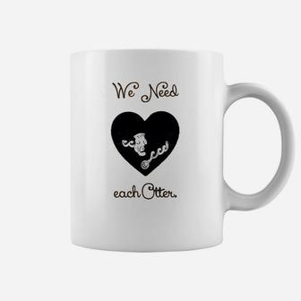 We Need Each Other Engagement Valentine Day Coffee Mug - Seseable