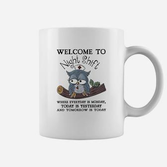 Welcome To Night Shift Where Everday Is Monday Owls Nurse Coffee Mug - Seseable