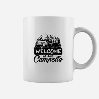 Welcome To Our Campsite Camping Life I Love It Coffee Mug - Seseable