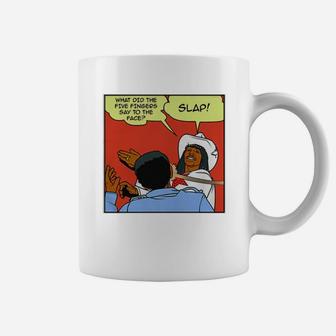 What Did The Five Fingers Say To The Face Slap Shirt Coffee Mug - Seseable
