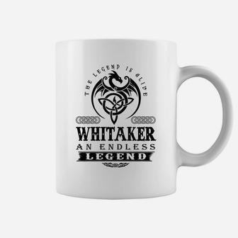 Whitaker The Legend Is Alive Whitaker An Endless Legend Colorblack Coffee Mug - Seseable