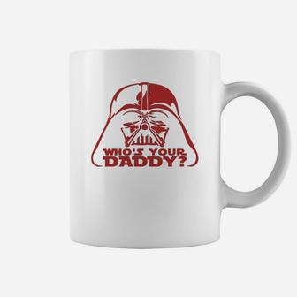 Who Is Your Daddy Vader, best christmas gifts for dad Coffee Mug - Seseable