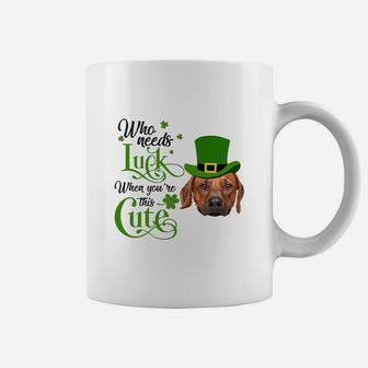 Who Needs Luck When You Are This Cute Funny Rhodesian Ridgeback St Patricks Day Dog Lovers Gift Coffee Mug - Seseable