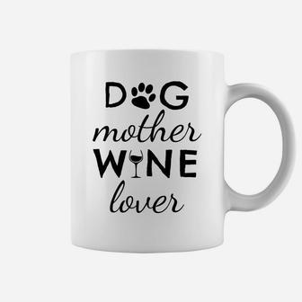 Wine Lover Funny Quote For Dog Mom Coffee Mug - Seseable