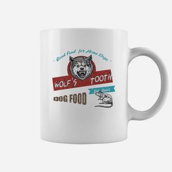 Wolfs Tooth Dog Food, Good Food For Mean Dogs Coffee Mug - Seseable